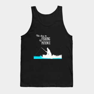 the key to fishing is patience Tank Top